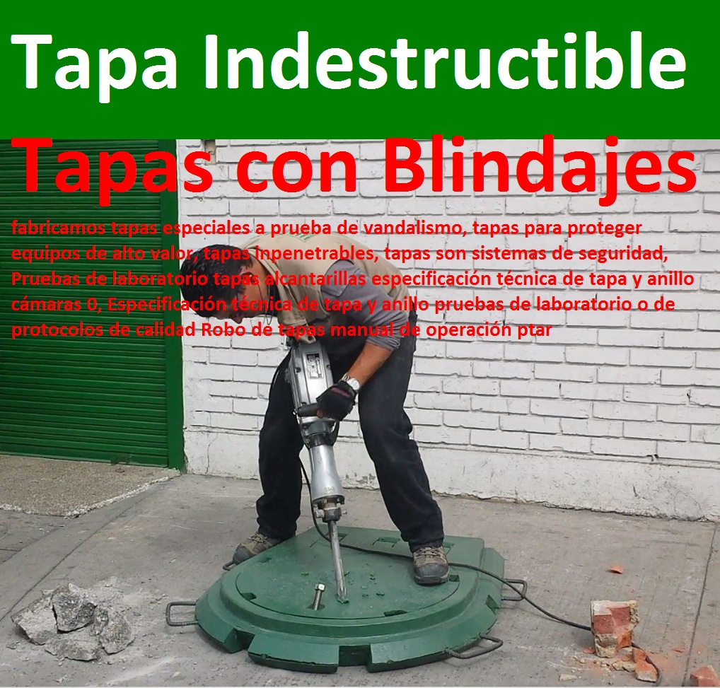 Pruebas de laboratorio tapas alcantarillas especificación técnica de tapa y anillo cámaras 0, Especificación técnica de tapa y anillo pruebas de laboratorio o de protocolos de calidad Robo de tapas manual de operación ptar Pruebas de laboratorio tapas alcantarillas especificación técnica de tapa y anillo cámaras 0, Especificación técnica de tapa y anillo pruebas de laboratorio o de protocolos de calidad Robo de tapas manual de operación ptar Pruebas de laboratorio tapas alcantarillas especificación técnica de tapa y anillo cámaras 0, Especificación técnica de tapa y anillo pruebas de laboratorio o de protocolos de calidad Robo de tapas manual de operación ptar